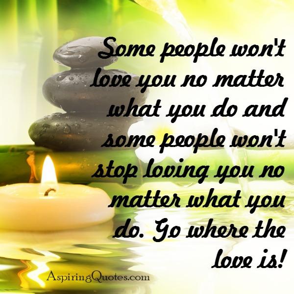Some people won't love you no matter what you do - Aspiring Quotes