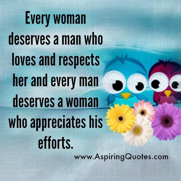 Every Woman deserves a man who respects her