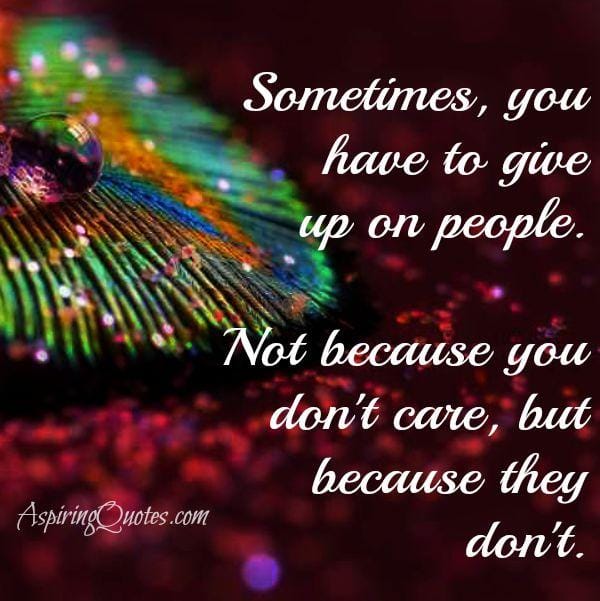 Sometimes people don't care about you