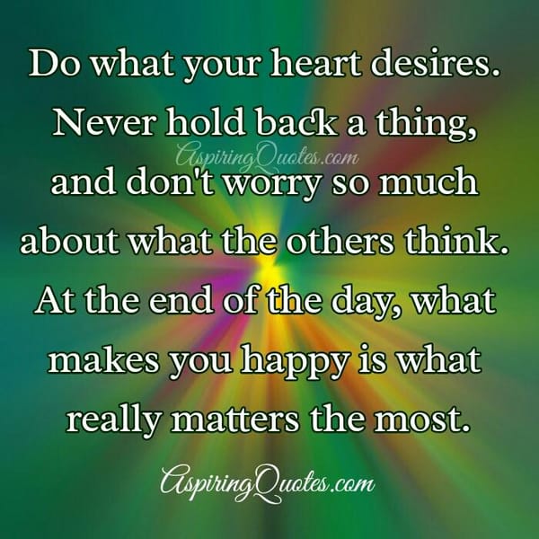Do what your heart desires