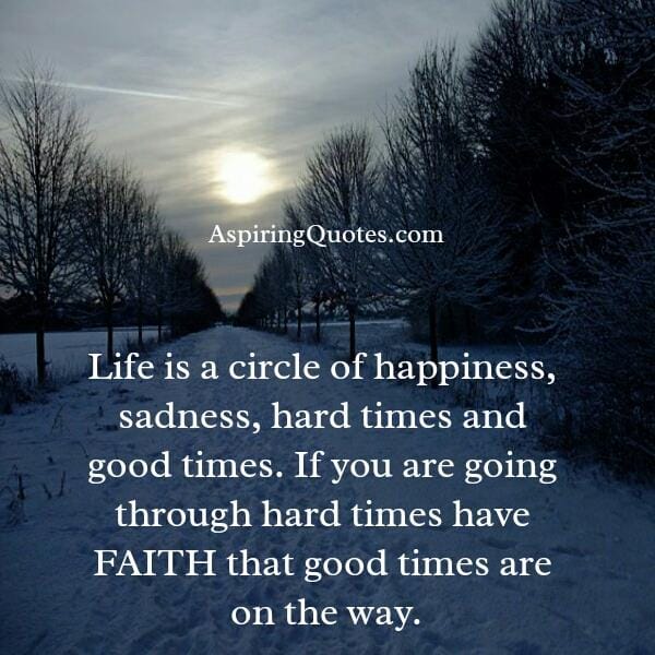 If you are going through hard times in your life