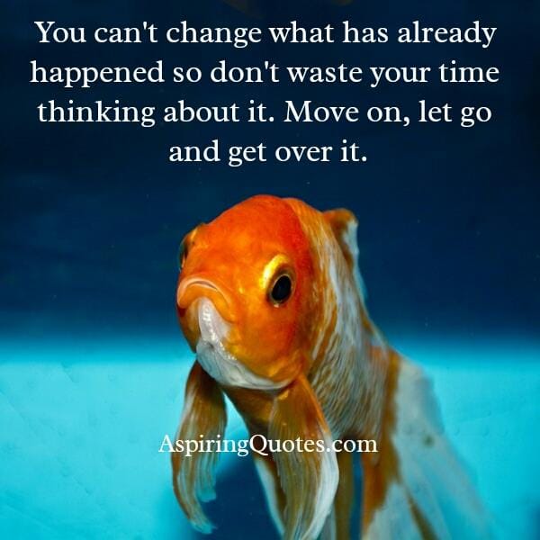 You can't change what has already happened to you