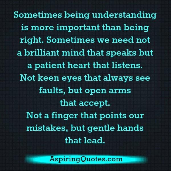 Sometimes being understanding is more important