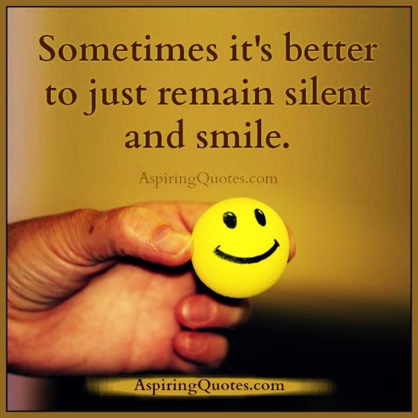 Sometimes it's better to just remain silent & smile