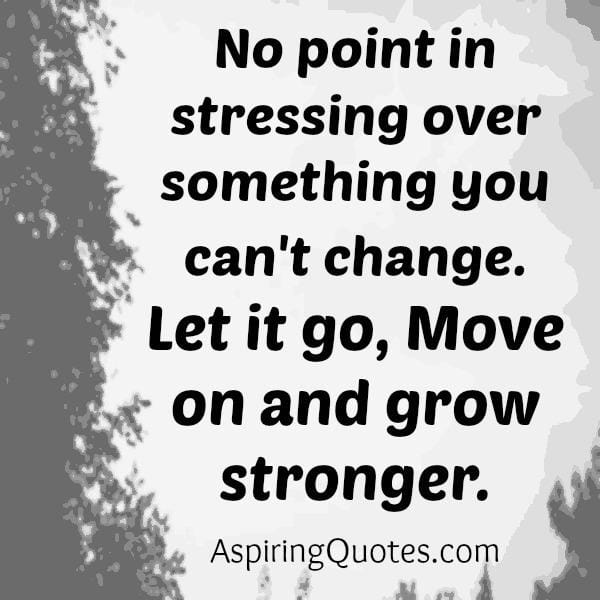 Stressing over something you can't change