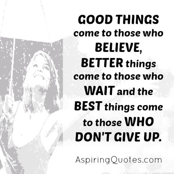 Best things come to those who don't give up