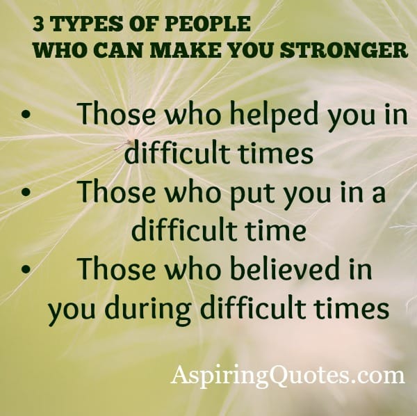 3 types of people who can make you stronger