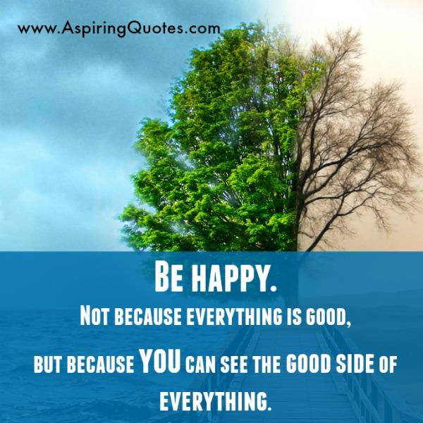 Everything in life is not bad, its all how you react to it