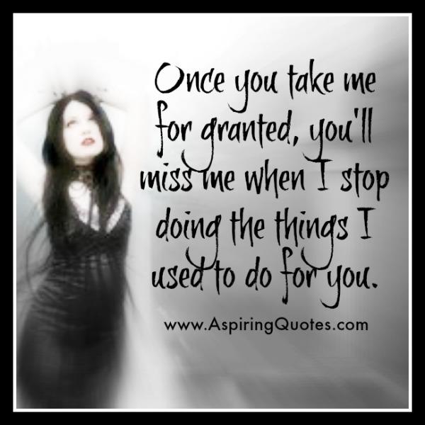 Once anyone took you for granted