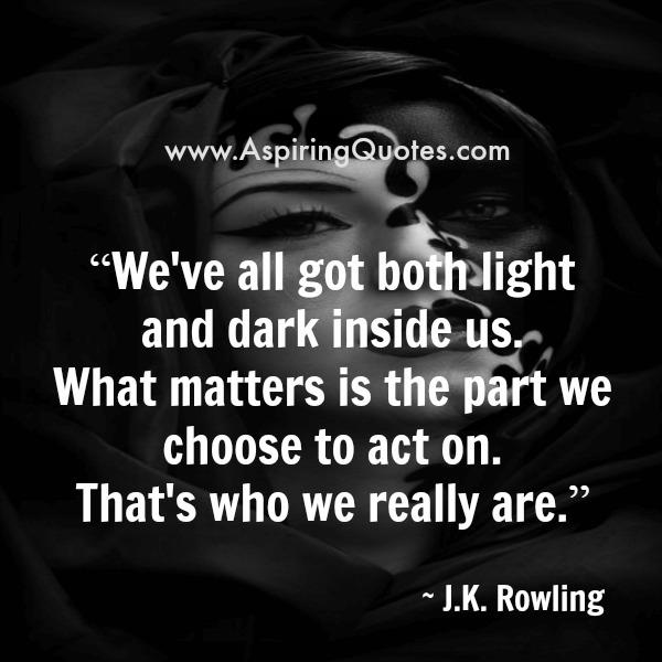 We have all got both light & dark inside us