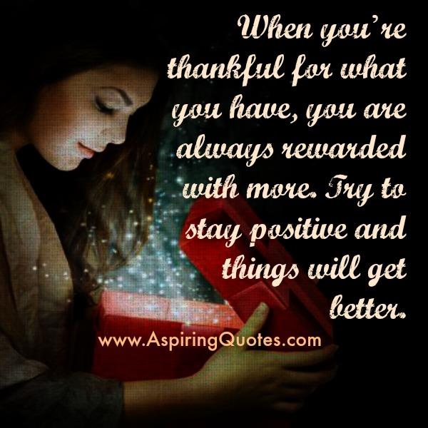 When you are thankful for what you have