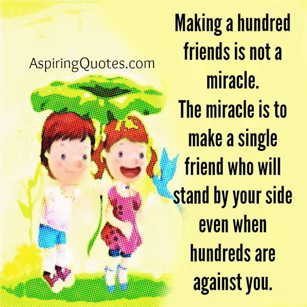 Making a hundred friends is not a miracle