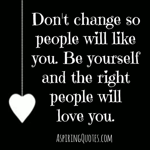 Don’t change so people will like you
