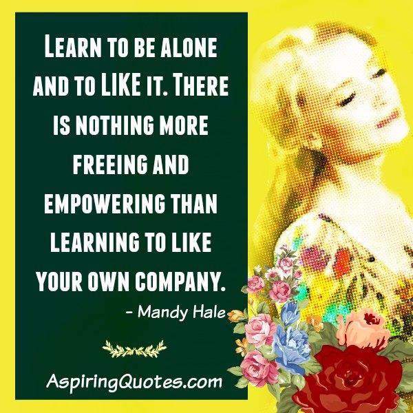 Learn to be alone & enjoy your company