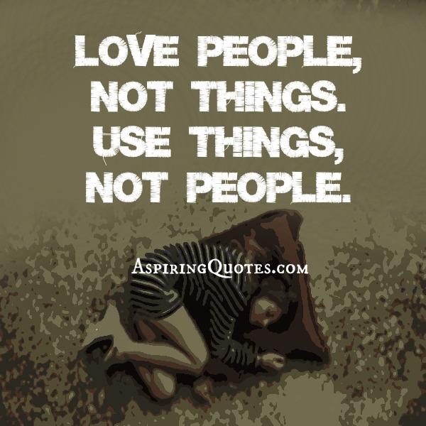 Love people, not things!