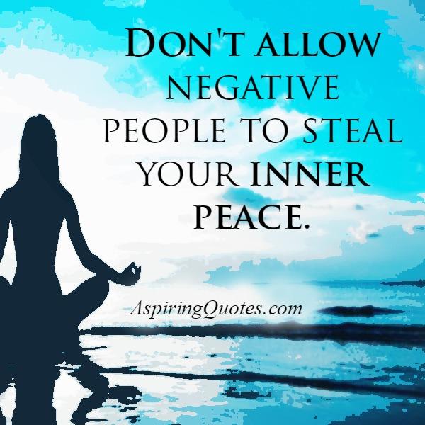 Don’t allow negative people to steal your inner peace