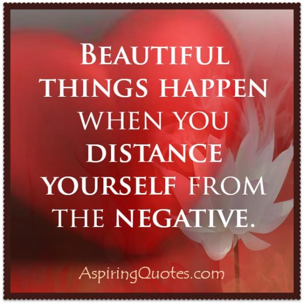 When you distance yourself from the negative