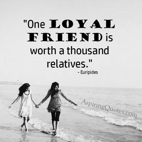 Do you have one loyal friend in your life?