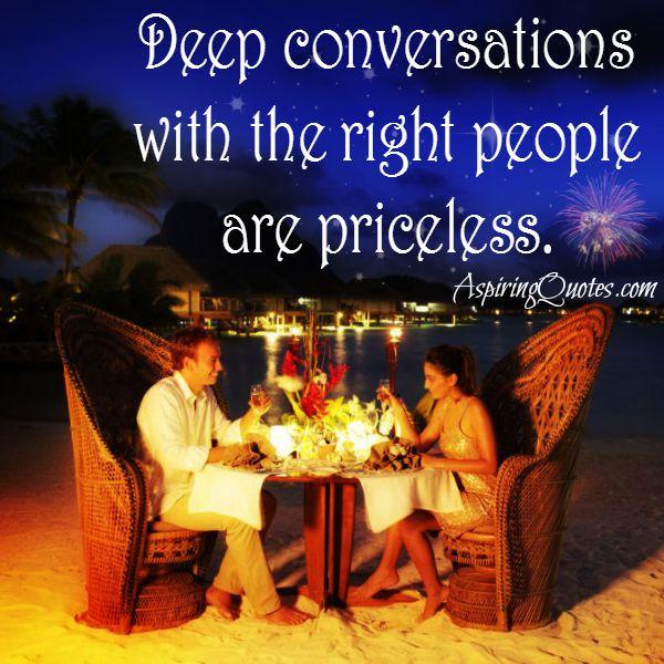 Deep conversations with the right people are priceless