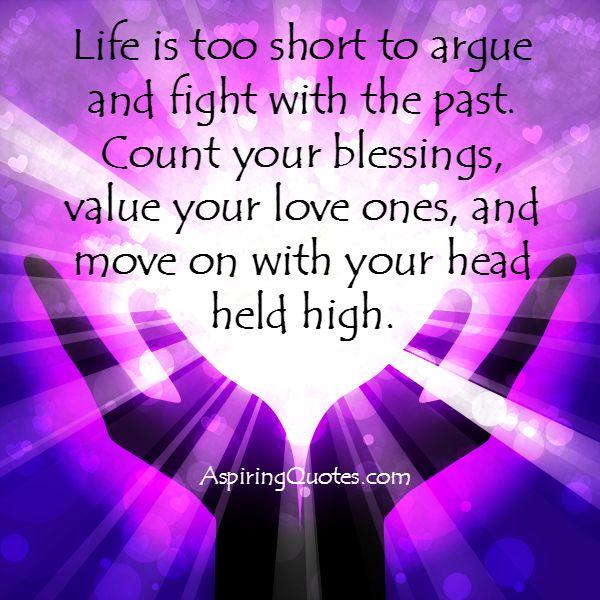 Life is too short to argue and fight with the past