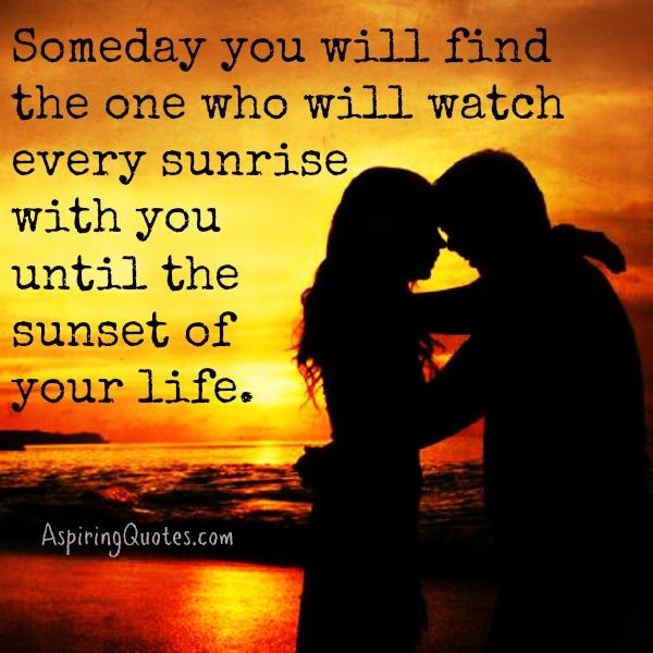 Someday you will find someone