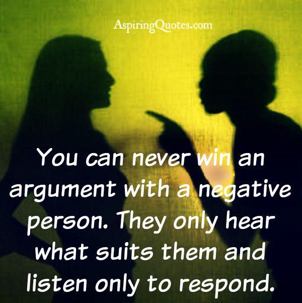 You can never win an argument with a negative person