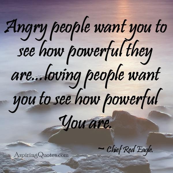 Angry people want you to see how powerful they are