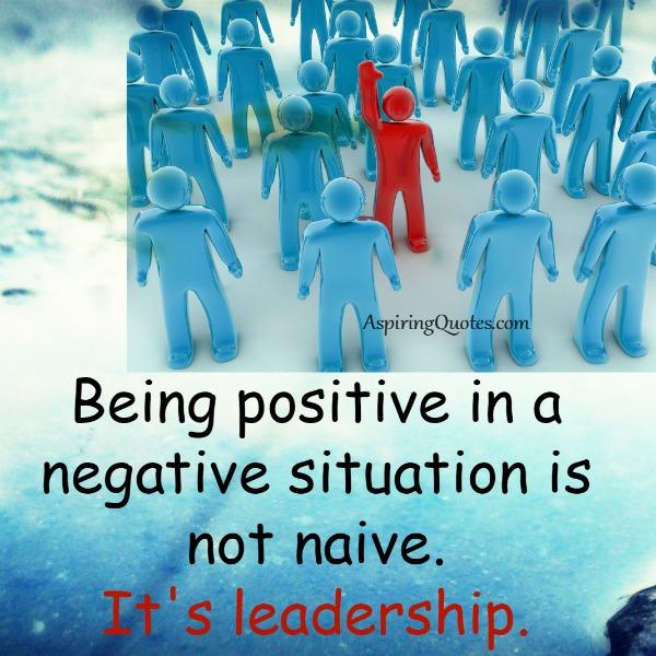 Being positive in a negative situation