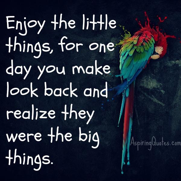 Enjoy the little things in your life