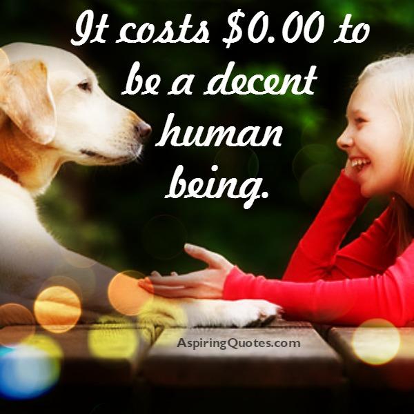 It costs $0.00 to be a decent person