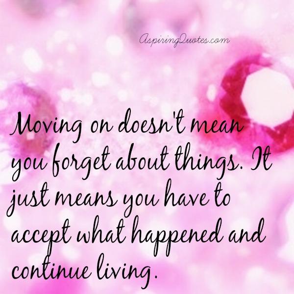 Moving on doesn’t mean you forget about things