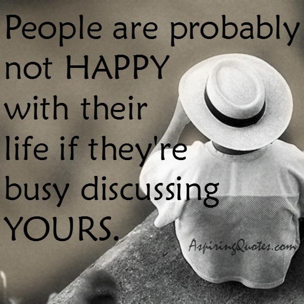 If people are busy discussing your life with others