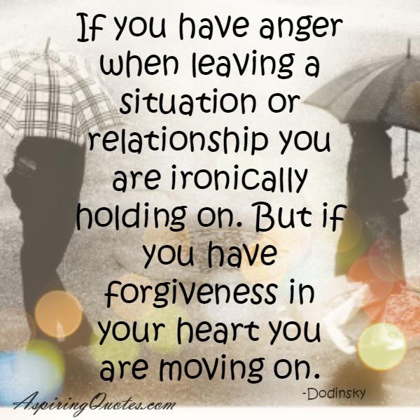 If you have anger when leaving a situation or relationship