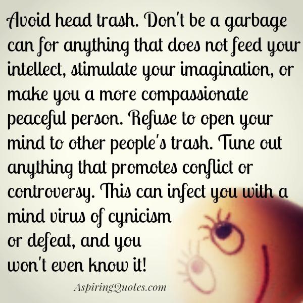 Refuse to open your mind to other people’s trash