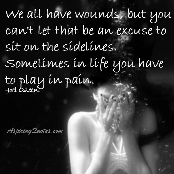 Sometimes in life you have to play in pain