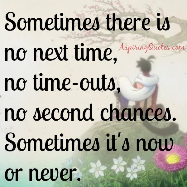 Sometimes there is no next time