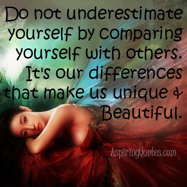 Don’t underestimate yourself by comparing yourself with others