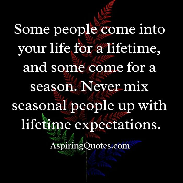 Some people come into your life for a lifetime