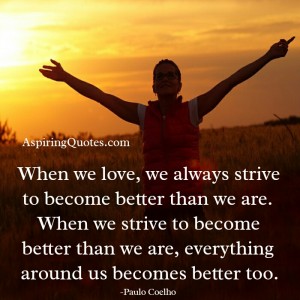When we love, we always strive to become better - Aspiring Quotes