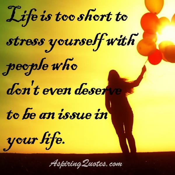 Life is too short to stress yourself with people