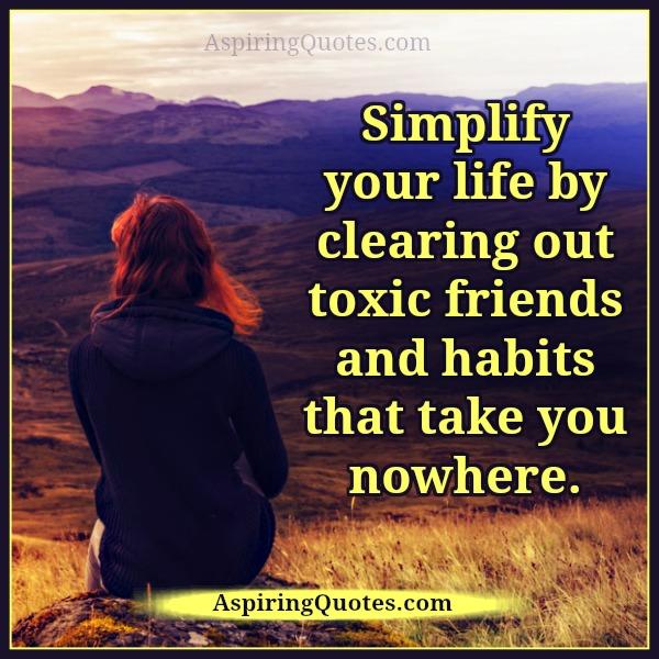 Clearing out toxic friends & habits that take you nowhere