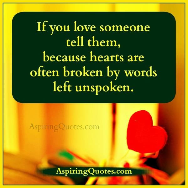 Heart are often broken by words left unspoken