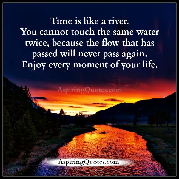 Enjoy every moment of your life