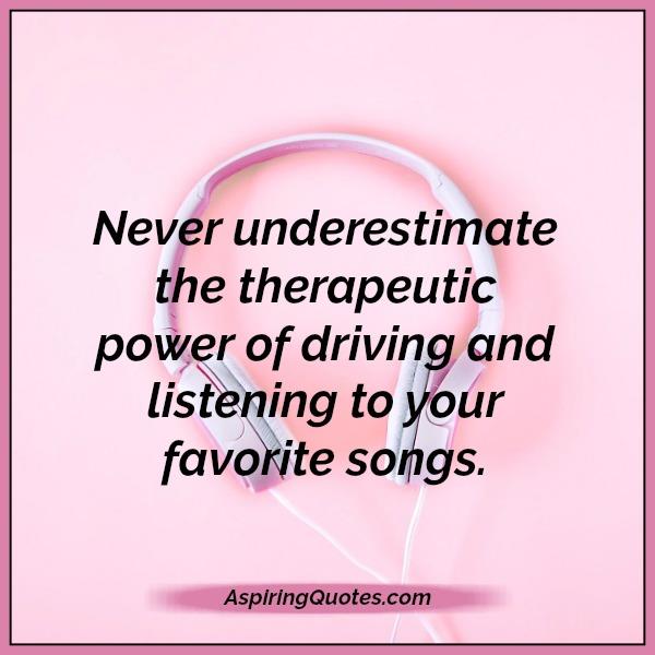 The power of driving & listening to your favorite songs