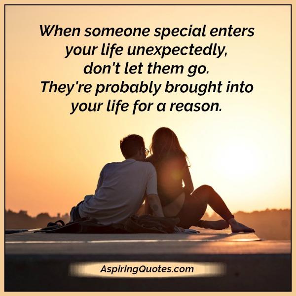 When someone special enters your life unexpectedly