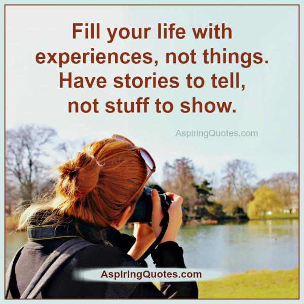 Fill your life with experiences, not things