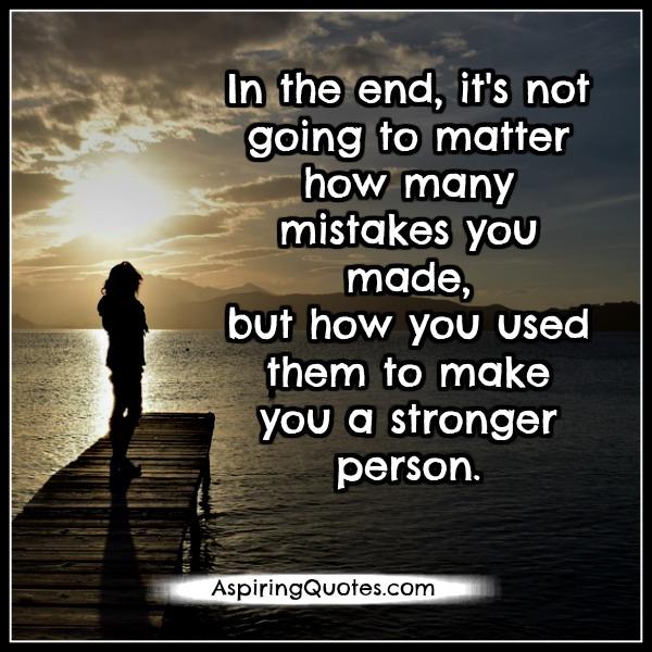 In the end, it’s not going to matter how many mistakes you made